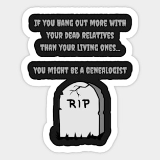 Dead Relatives Genealogist Sticker